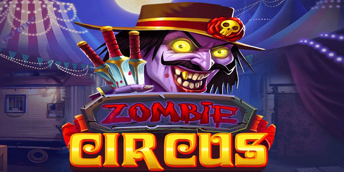 Bocoran Slot Zombie Circus Gampang Menang dan Anti Rungkad
